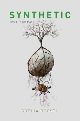 Synthetic: How Life Got Made Paperback University of Chicago Press