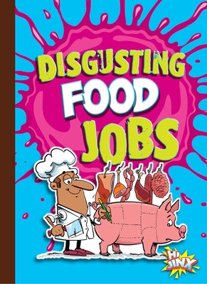 Disgusting Food Jobs by Bearce, Stephanie