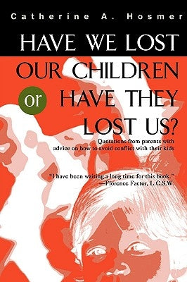 Have We Lost Our Children or Have They Lost Us? by Hosmer, Catherine A.