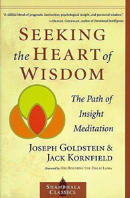 Seeking the Heart of Wisdom: The Path of Insight Meditation by Goldstein, Joseph