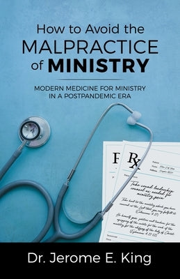 How to Avoid the Malpractice of Ministry: Modern Medicine for Ministry in a Postpandemic Era Paperback WestBow Press
