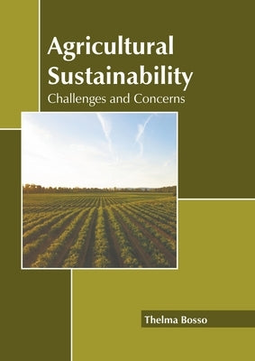 Agricultural Sustainability: Challenges and Concerns by Bosso, Thelma