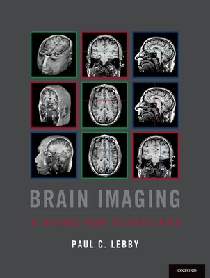 Brain Imaging: A Guide for Clinicians by Lebby, Paul C.