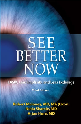 See Better Now: Lasik, Lens Implants, and Lens Exchange by Maloney, Robert K.
