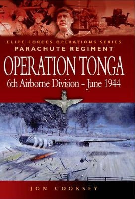Operation Tonga: 6th Airborne Division - June 1944 Paperback Pen & Sword Military