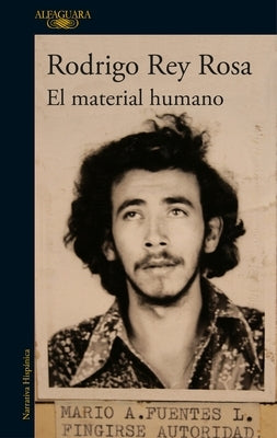 El Material Humano / Human Matter by Rey Rosa, Rodrigo