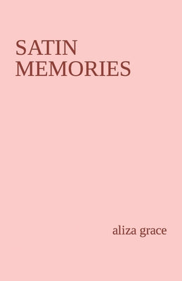satin memories: poetry Paperback Independently Published