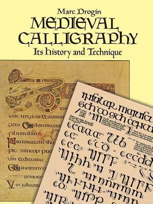 Medieval Calligraphy: Its History and Technique by Drogin, Marc