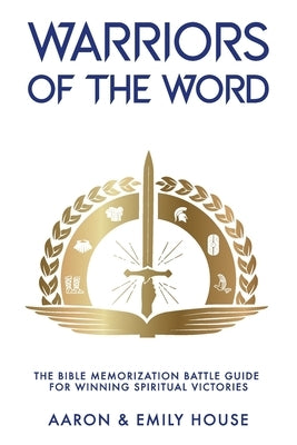 Warriors of the Word: The Bible Memorization Battle Guide for Winning Spiritual Victories Paperback Piercing Word