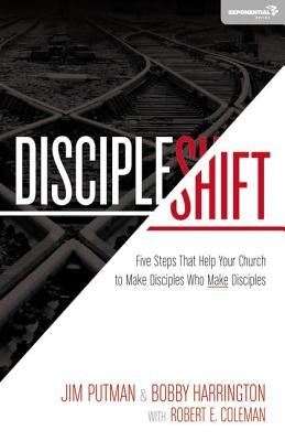 Discipleshift: Five Steps That Help Your Church to Make Disciples Who Make Disciples by Putman, Jim