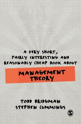 A Very Short, Fairly Interesting and Reasonably Cheap Book about Management Theory by Bridgman, Todd