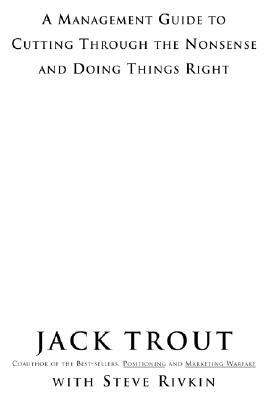 The Power of Simplicity: A Management Guide to Cutting Through the Nonsense and Doing Things Right by Trout, Jack