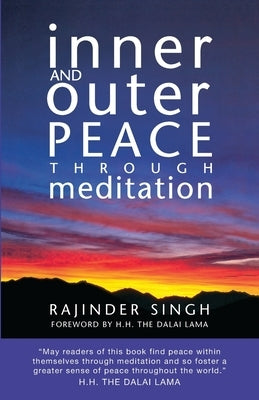 Inner and Outer Peace Through Meditation by Singh, Rajinder