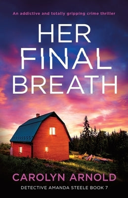 Her Final Breath: An addictive and totally gripping crime thriller by Arnold, Carolyn