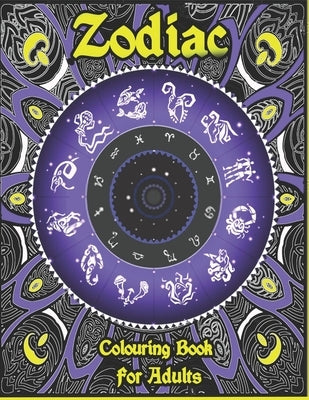 Zodiac Colouring Book for Adults: : 50 Zodiac Unique designs 8.5" x 11" with single-sided pages, Stress Relief and Relaxation (Colouring Books for Gro by Books, Boo Boo