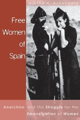 Free Women of Spain: Anarchism and the Struggle for the Emancipation of Women Paperback AK Press