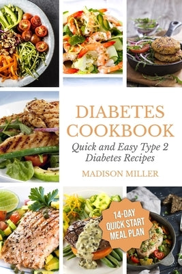 Diabetes Cookbook: Quick and Easy Diabetes Type 2 Recipes - 14-Day Quick Start Meal Plan Paperback Independently Published