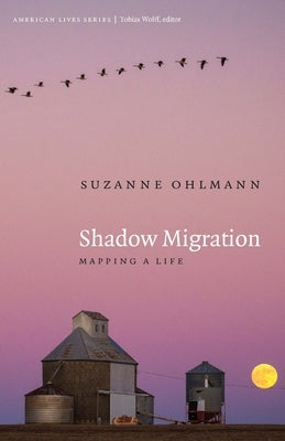 Shadow Migration: Mapping a Life Paperback University of Nebraska Press
