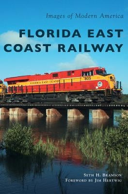 Florida East Coast Railway by Bramson, Seth H.