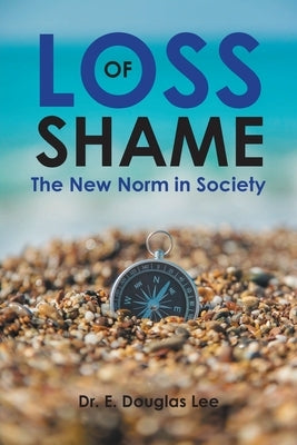 Loss of Shame: The New Norm in Society Paperback Covenant Books