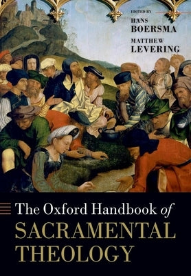The Oxford Handbook of Sacramental Theology Paperback OUP Oxford