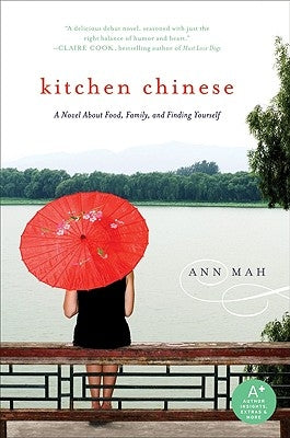 Kitchen Chinese: A Novel about Food, Family, and Finding Yourself Paperback William Morrow & Company