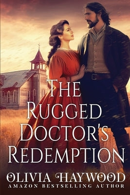 The Rugged Doctor's Redemption: A Christian Historical Romance Book Paperback Independently Published