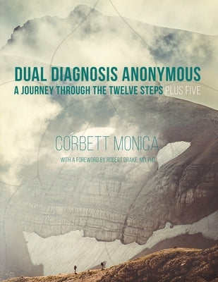 Dual Diagnosis Anonymous: A Journey Through the Twelve Steps Plus Five Cindy Monica