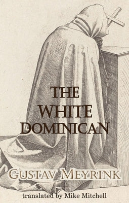 The White Dominican by Meyrink, Gustav