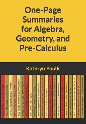 One-Page Summaries for Algebra, Geometry, and Pre-Calculus Paperback Independently Published