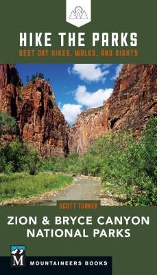Hike the Parks: Zion & Bryce Canyon National Parks: Best Day Hikes, Walks, and Sights Paperback Mountaineers Books