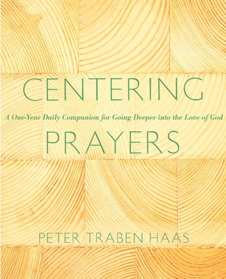 Centering Prayers: A One-Year Daily Companion for Going Deeper Into the Love of God Paperback Paraclete Press (MA)