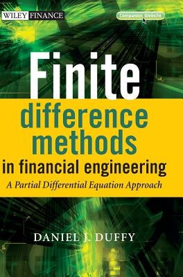 Finite Difference Methods in Financial Engineering: A Partial Differential Equation Approach [With CDROM] by Duffy, Daniel J.