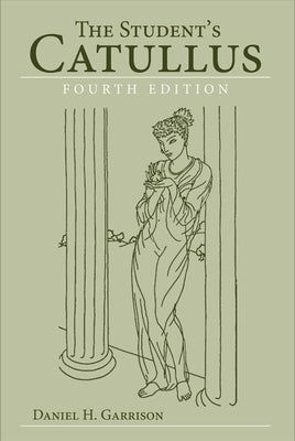 The Student's Catullus, 4th edition Paperback University of Oklahoma Press