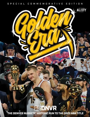 Golden Era: The Denver Nuggets' Historic Run to the 2023 NBA Title by Dnvr