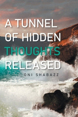 A Tunnel of Hidden Thoughts Released Paperback Xlibris Us