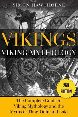 Vikings: Viking Mythology - Thor, Odin, Loki and More Norse Myths Complete Guide Paperback Createspace Independent Publishing Platform