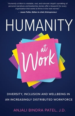 Humanity at Work: Diversity, Inclusion and Wellbeing in an Increasingly Distributed Workforce New Degree Press