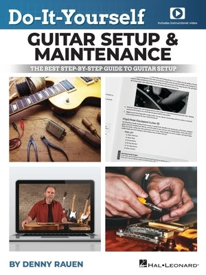 Do-It-Yourself Guitar Setup & Maintenance - The Best Step-By-Step Guide to Guitar Setup: Book with Over Four Hours of Video Instruction by Denny Rauen by Rauen, Denny