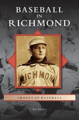 Baseball in Richmond by Pomfrey, Ron