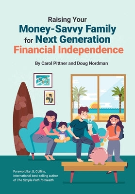 Raising Your Money-Savvy Family For Next Generation Financial Independence by Pittner, Carol