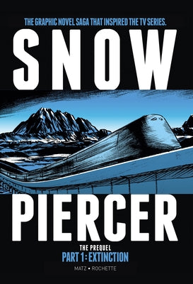 Snowpiercer: Prequel Vol. 1: Extinction by Nolent, Alex