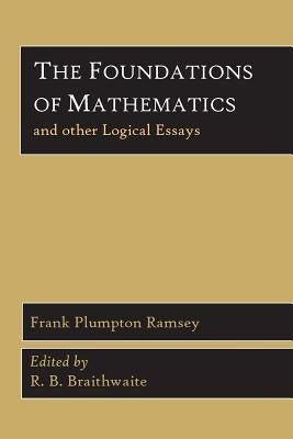 The Foundations of Mathematics and Other Logical Essays Paperback Martino Fine Books