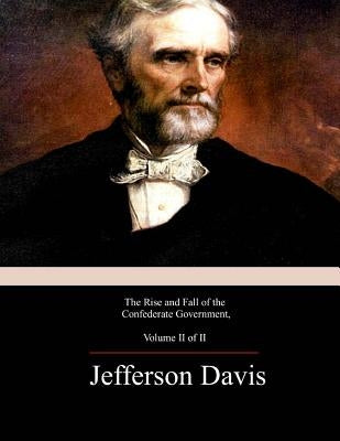 The Rise and Fall of the Confederate Government, Volume 2 Paperback Createspace Independent Publishing Platform