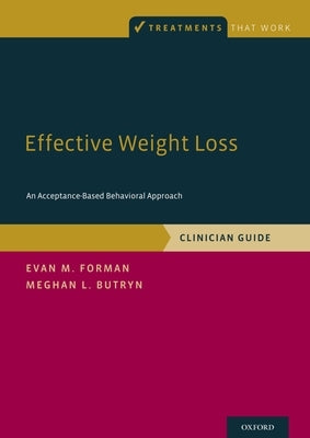 Effective Weight Loss: An Acceptance-Based Behavioral Approach, Clinician Guide Paperback Oxford University Press, USA