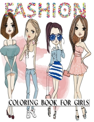 Fashion Coloring Book For Girls: 350 Fun Coloring Pages For Girls, Kids and Teens With Gorgeous Beauty Fashion Style & Other Cute Designs. by Publishing, Books World