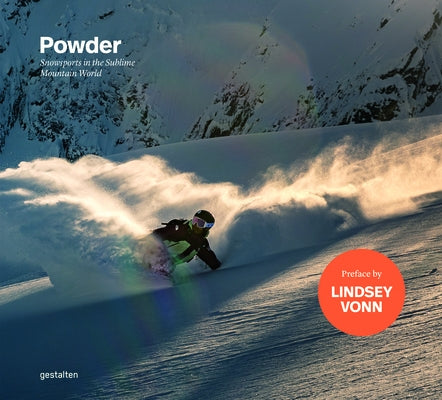 Powder: Snowsports in the Sublime Mountain World by Gestalten