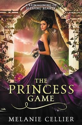 The Princess Game: A Reimagining of Sleeping Beauty Luminant Publications