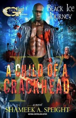 A Child of a Crackhead IV Paperback Createspace Independent Publishing Platform