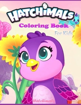Hatchimals coloring book FOR KIDS: Anxiety Hatchimals Coloring Books For Adults And Kids Relaxation And Stress Relief Paperback Independently Published